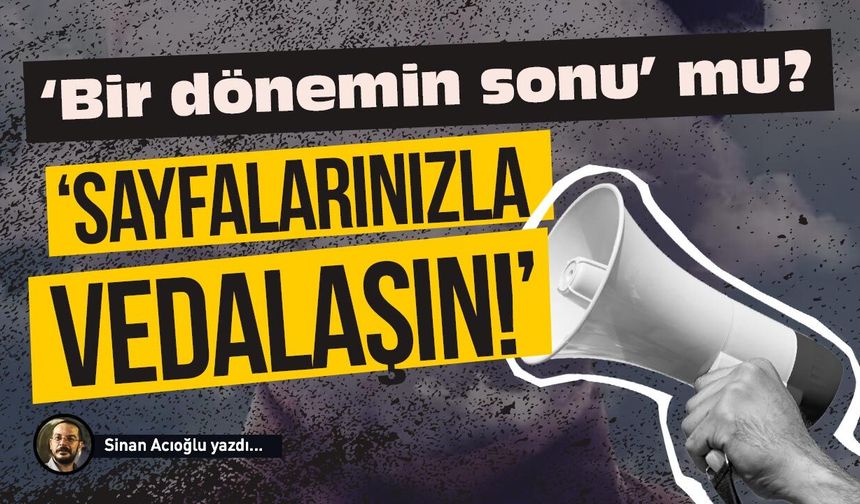 Gazetecilikte bir dönemin sonu mu?