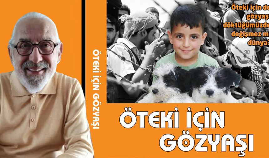 Gazeteci-yazar Yalçın Şimşek'ten vicdanlara dokunan yeni kitap: Öteki İçin Gözyaşı...